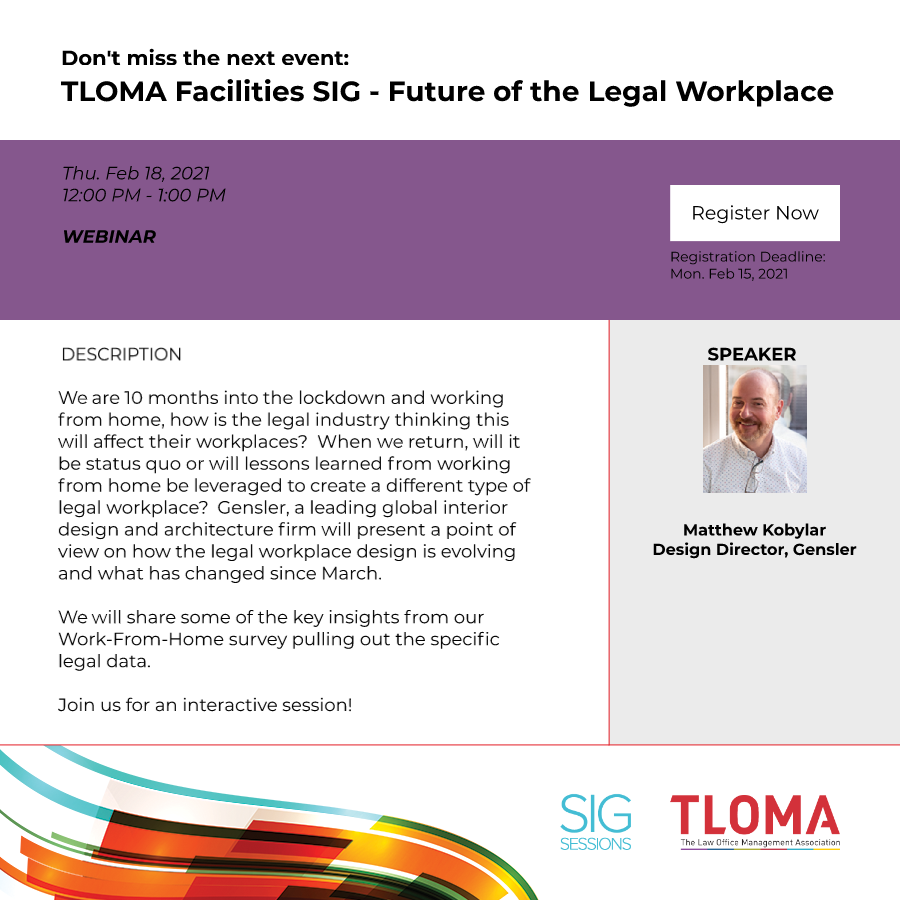 TLOMA Facilities SIG - Future of the Legal Workplace - February 18, 2021